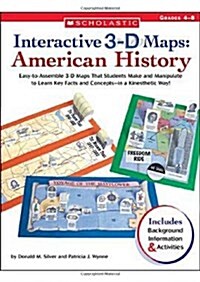 Interactive 3-D Maps: American History: Easy-To-Assemble 3-D Maps That Students Make and Manipulate to Learn Key Facts and Concepts--In a Kinesthetic (Paperback)