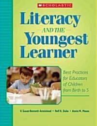 Literacy and the Youngest Learner: Best Practices for Educators of Children from Birth to 5 (Paperback)
