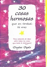 30 Cosas Hermosas Que En Verdad Tu Eres / 30 Beautiful Things That Are True About You (Paperback, Translation)