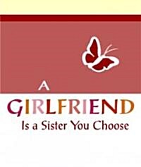 A Girlfriend Is a Sister You Choose (Hardcover, Mini)