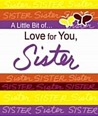 A Little Bit of...Love for You, Sister (Hardcover, Mini)