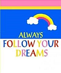 Always Follow Your Dreams (Hardcover, Mini)