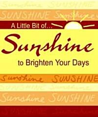 A Little Bit of...Sunshine To Brighten To Your Days (Hardcover, Mini)