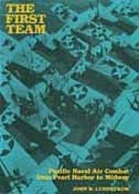 The First Team: Pacific Naval Air Combat from Pearl Harbor to Midway (Paperback)