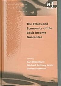 The Ethics and Economics of the Basic Income Guarantee (Hardcover)