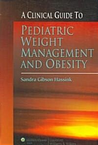 A Clinical Guide to Pediatric Weight Management and Obesity (Paperback)