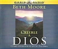 Creerle a Dios (Believing God): Como Vivir Por Fe En Su Palabra (Audio CD, Translated)