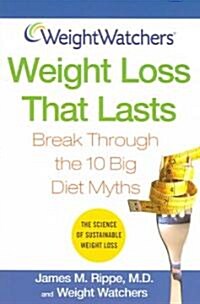 Weight Watchers Weight Loss That Lasts: Break Through the 10 Big Diet Myths (Paperback)