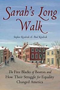 Sarahs Long Walk: The Free Blacks of Boston and How Their Struggle for Equality Changed America (Paperback)