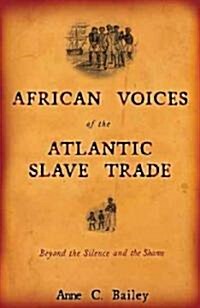 African Voices of the Atlantic Slave Trade: Beyond the Silence and the Shame (Paperback)