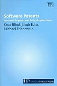 Software Patents : Economic Impacts and Policy Implications (Hardcover)