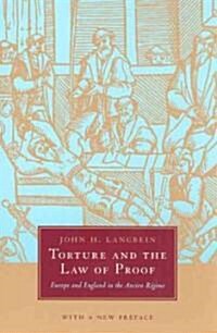 Torture and the Law of Proof: Europe and England in the Ancien R?ime (Paperback)