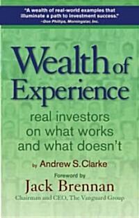 Wealth of Experience: Real Investors on What Works and What Doesnt (Paperback)