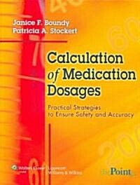 Calculation of Medication Dosages: Practical Strategies to Ensure Safety and Accuracy [With CDROM] (Paperback)