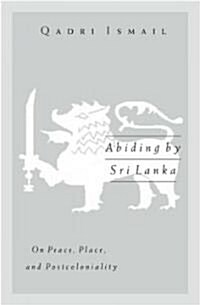 Abiding by Sri Lanka: On Peace, Place, and Postcoloniality Volume 16 (Paperback)
