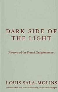 Dark Side of the Light: Slavery and the French Enlightenment (Hardcover)