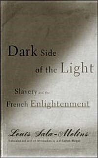 Dark Side of the Light: Slavery and the French Enlightenment (Paperback)