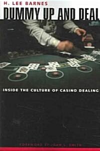 Dummy Up and Deal: Inside the Culture of Casino Dealing (Paperback)