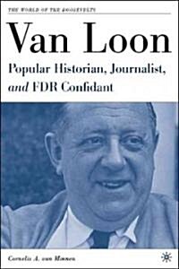 Van Loon: Popular Historian, Journalist, and FDR Confidant (Hardcover)