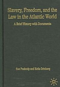 Slavery, Freedom, And Law in the Atlantic World (Hardcover)
