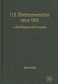 U.S. Environmentalism Since 1945: A Brief History with Documents (Hardcover)