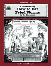 A Guide for Using How to Eat Fried Worms in the Classroom (Paperback, Teachers Guide)