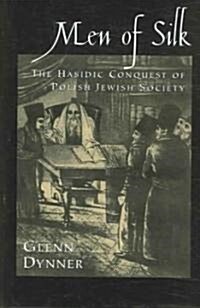 Men of Silk: The Hasidic Conquest of Polish Jewish Society (Hardcover)