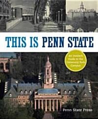 This Is Penn State: An Insiders Guide to the University Park Campus (Paperback)