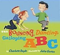 The Bouncing, Dancing, Galloping ABC (School & Library)