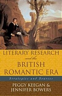 Literary Research and the British Romantic Era: Strategies and Sources (Paperback)