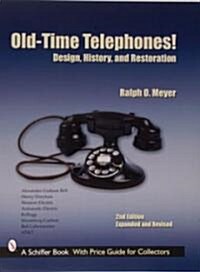 Old-Time Telephones!: Design, History, and Restoration (Paperback, 2, Expanded, Revis)