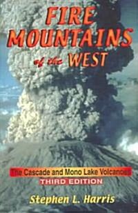 Fire Mountains of the West: The Cascade and Mono Lake Volcanoes (Paperback, 3)