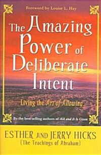 The Amazing Power of Deliberate Intent (Hardcover)