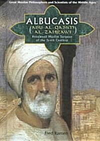 Albucasis (Abu Al-Qasim Al-Zahrawi): Renowned Muslim Surgeon of the Tenth Century (Library Binding)
