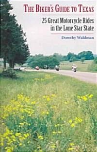 The Bikers Guide to Texas: 25 Great Motorcycle Rides in the Lone Star State (Paperback)