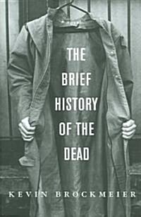 The Brief History of the Dead (Hardcover)