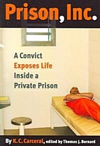 Prison, Inc.: A Convict Exposes Life Inside a Private Prison (Paperback)
