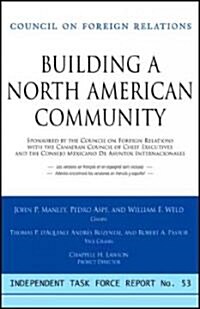 Building a North American Community: Report of an Independent Task Force (Paperback)