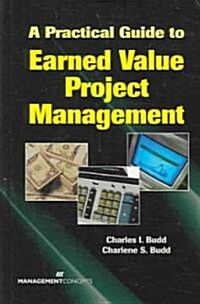 A Practical Guide to Earned Value Project Management (Hardcover)
