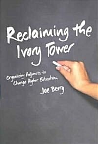 Reclaiming the Ivory Tower: Organizing Adjuncts to Change Higher Education (Paperback)