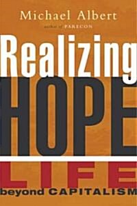 Realizing Hope : Life Beyond Capitalism (Hardcover)