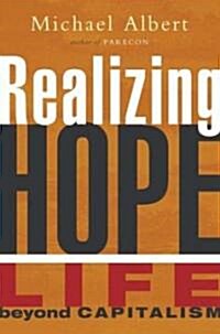 Realizing Hope : Life Beyond Capitalism (Paperback)