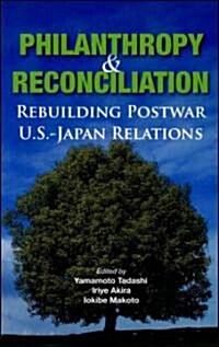 Philanthropy and Reconciliation: Rebuilding Postwar U.S.-Japan Relations (Paperback)