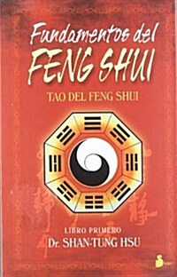 Fundamentos del Feng Shui: Tao del Feng Shui, Libro Primero = Fundamentals of Feng Shui (Paperback)
