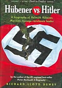 Hubener vs. Hitler: A Biography of Helmuth Hubener, Mormon Teenage Resistance Leader (Hardcover)