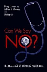 Can We Say No?: The Challenge of Rationing Health Care (Paperback)