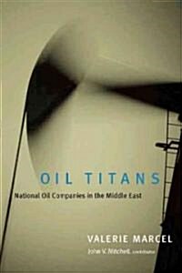 Oil Titans: National Oil Companies in the Middle East (Hardcover)
