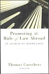 Promoting the Rule of Law Abroad: In Search of Knowledge (Paperback)
