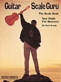 Guitar Scale Guru: The Scale Book: Your Guide for Success! (Paperback)