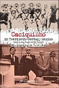 Caciquismo in Twentieth-century Mexico (Paperback)